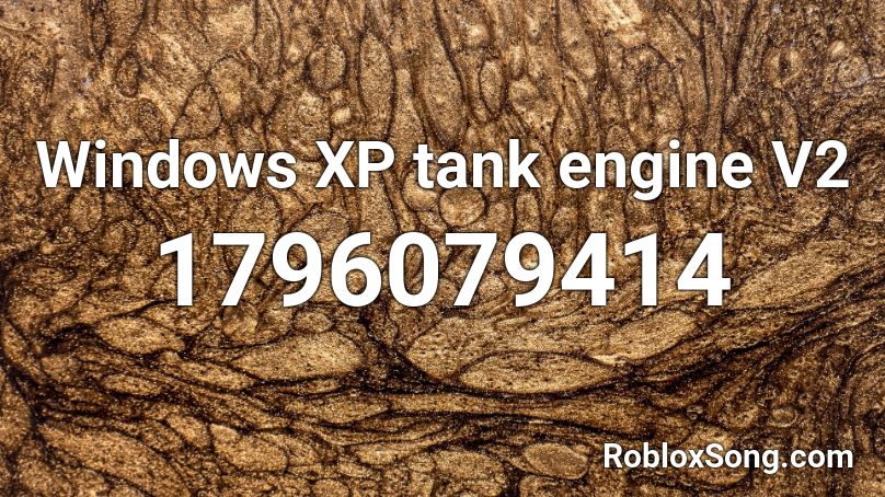 Windows XP tank engine V2 Roblox ID