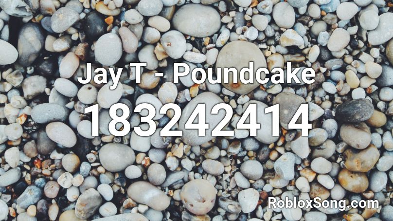 Jay T - Poundcake Roblox ID