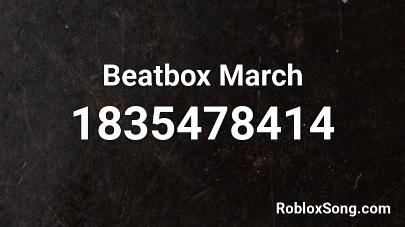 Beatbox March Roblox ID