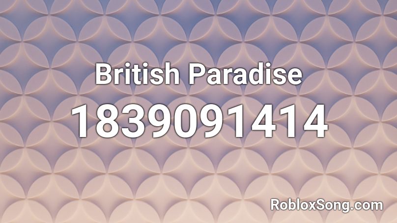 British Paradise Roblox ID