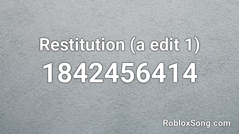 Restitution (a edit 1) Roblox ID