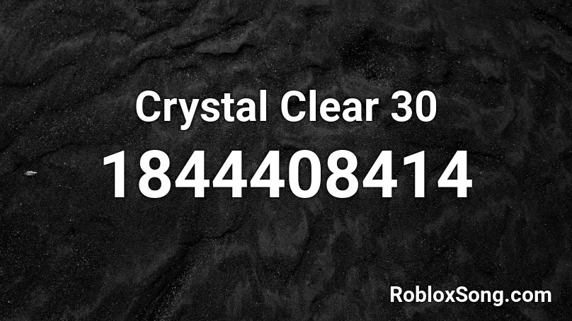 Crystal Clear 30 Roblox ID