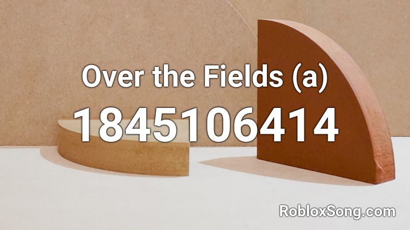 Over the Fields (a) Roblox ID