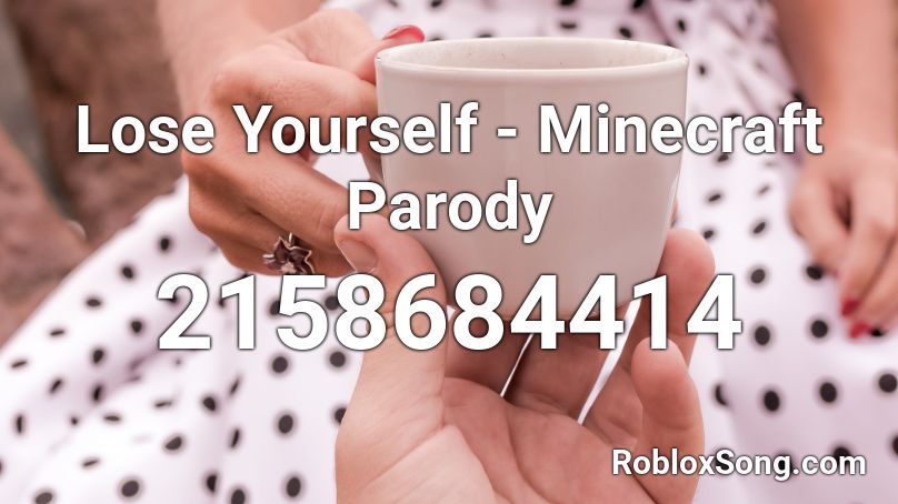 Lose Yourself - Minecraft Parody Roblox ID