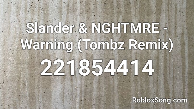 Slander & NGHTMRE - Warning (Tombz Remix) Roblox ID - Roblox music codes