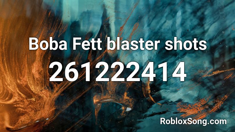 Boba Fett blaster shots Roblox ID