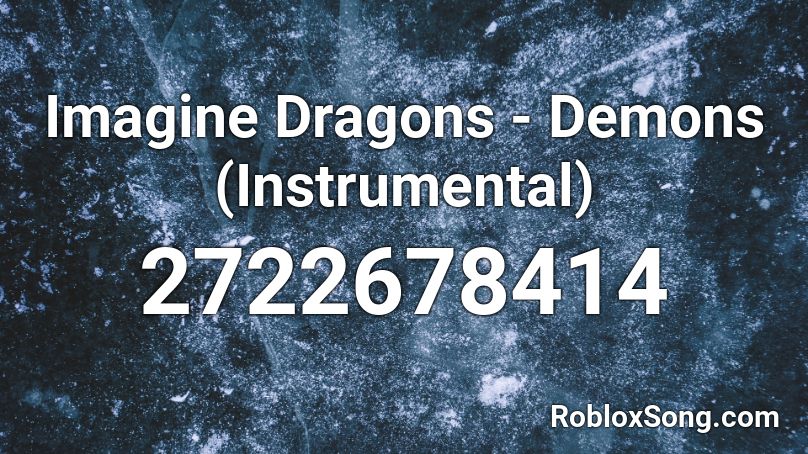 Imagine Dragons - Demons (Instrumental) Roblox ID