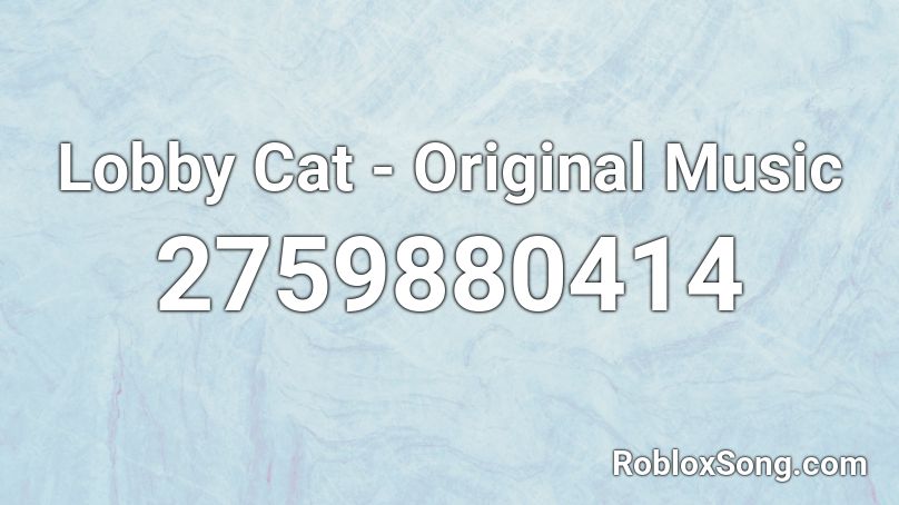 Lobby Cat - Original Music Roblox ID