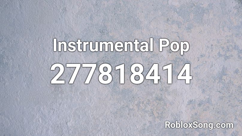 Instrumental Pop Roblox ID