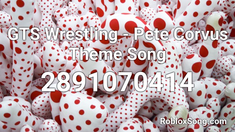 GTS Wrestling - Pete Corvus Theme Song Roblox ID