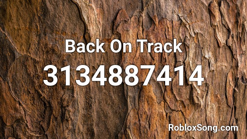 Back On Track Roblox ID