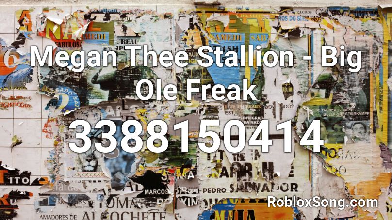 Megan Thee Stallion Big Ole Freak Roblox Id Roblox Music Codes - big ol freak roblox