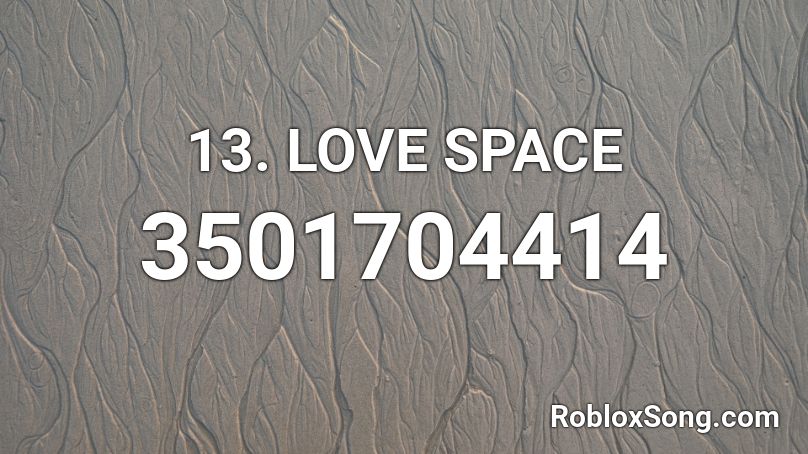 13. Love Space Roblox ID