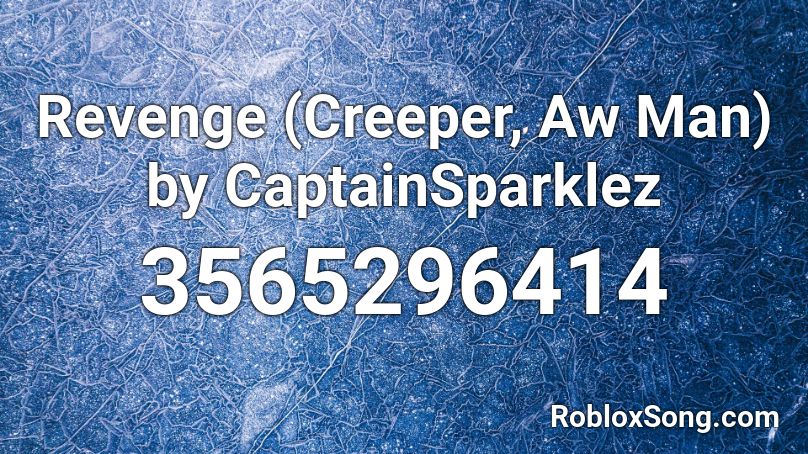 Revenge Creeper Aw Man By Captainsparklez Roblox Id Roblox Music Codes - sound id roblox for revenge minecraft