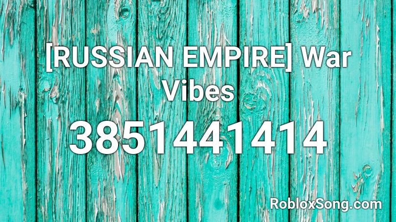 [RUSSIAN EMPIRE] War Vibes Roblox ID