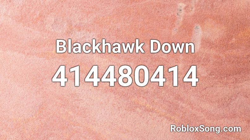 Blackhawk Down Roblox ID