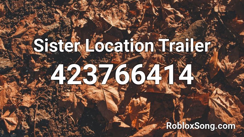 Sister Location Trailer Roblox Id Roblox Music Codes - sister location roblox id