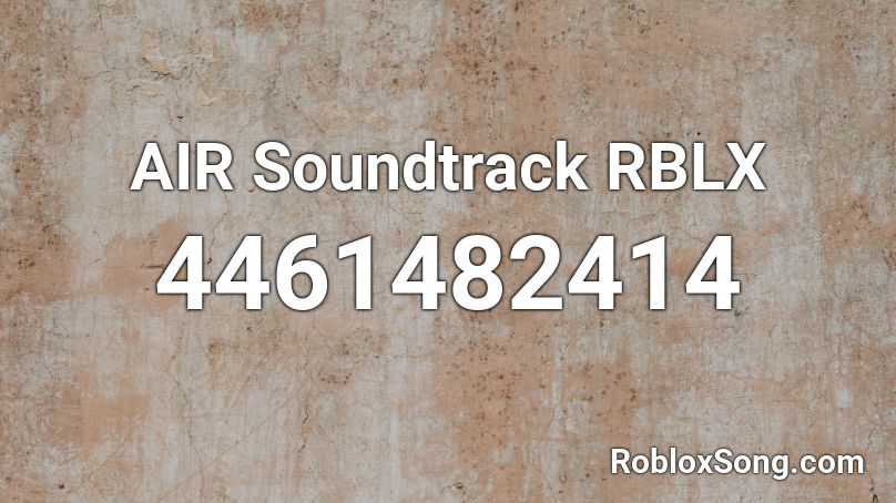 AIR Soundtrack RBLX Roblox ID