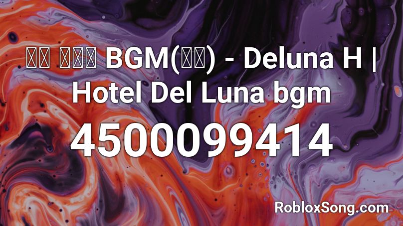 호텔 델루나 BGM(브금) - Deluna H | Hotel Del Luna bgm Roblox ID