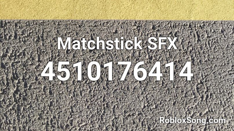Matchstick SFX Roblox ID