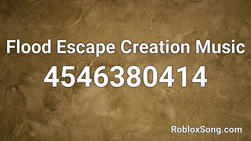 Flood Escape Creation Music Roblox ID
