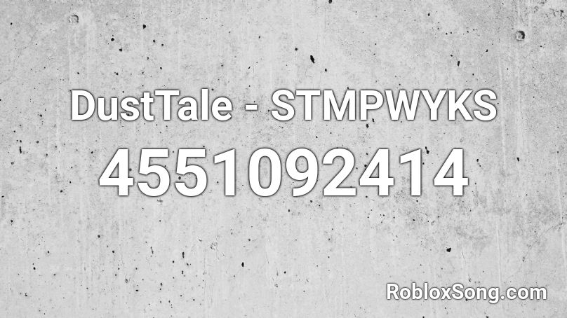 DustTale - STMPWYKS Roblox ID