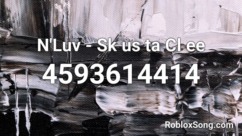 N'Luv - Sk us ta Cl ee Roblox ID