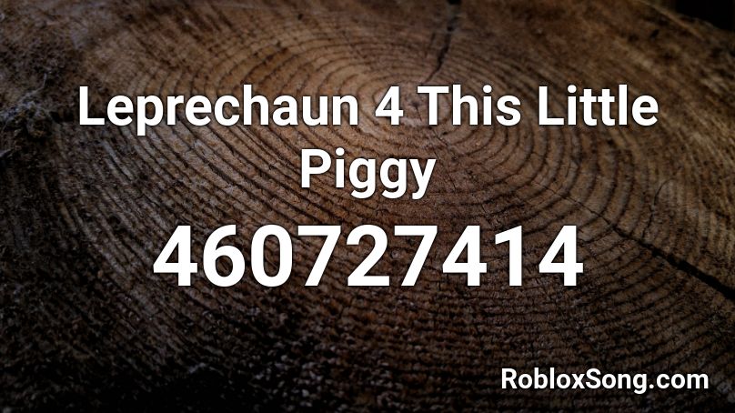 Leprechaun 4 This Little Piggy Roblox ID
