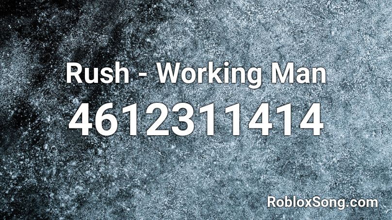 Rush - Working Man Roblox ID