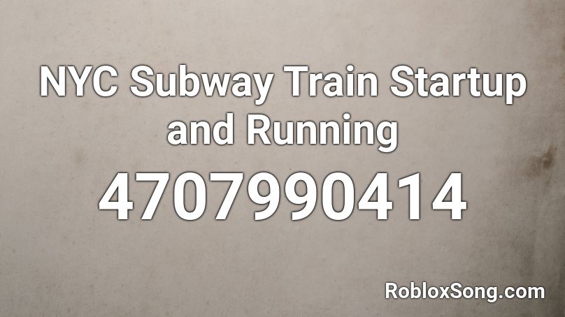 NYC Subway Train Startup and Running Roblox ID