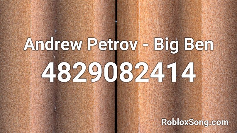 Andrew Petrov - Big Ben Roblox ID