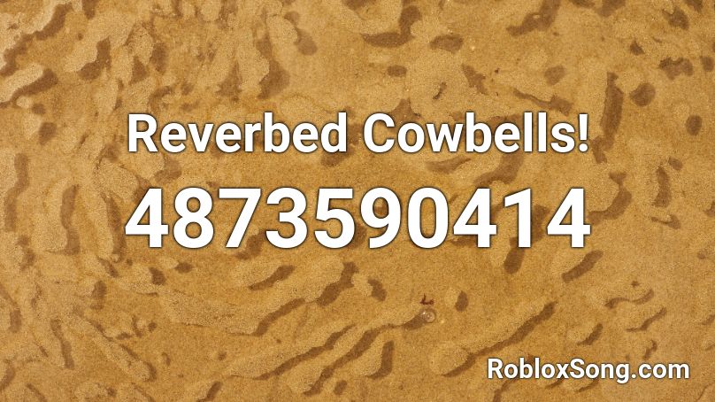 Reverbed Cowbells! Roblox ID