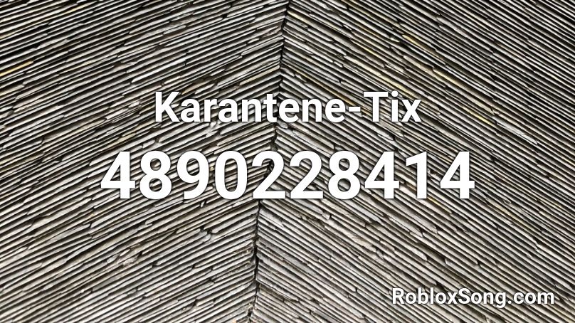 Karantene-Tix Roblox ID