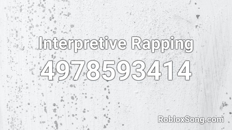 Interpretive Rapping Roblox ID