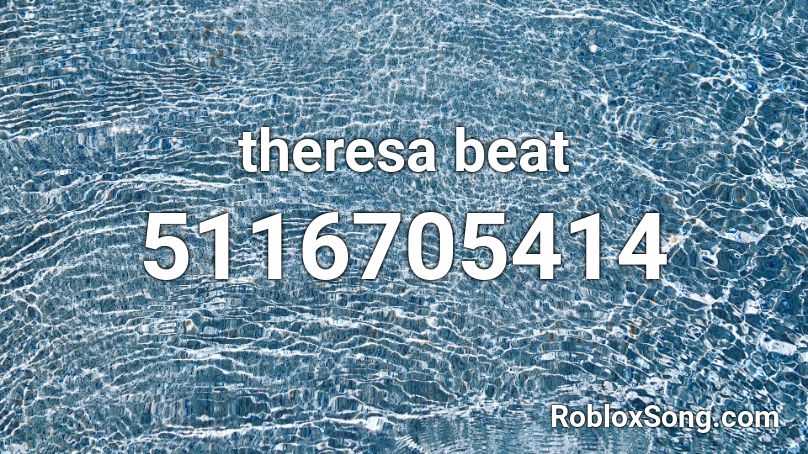 theresa beat Roblox ID