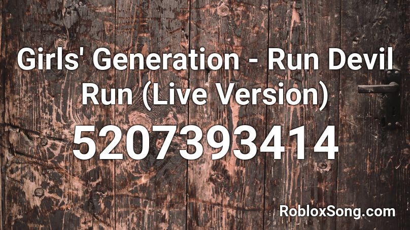 Girls' Generation - Run Devil Run (Live Version) Roblox ID