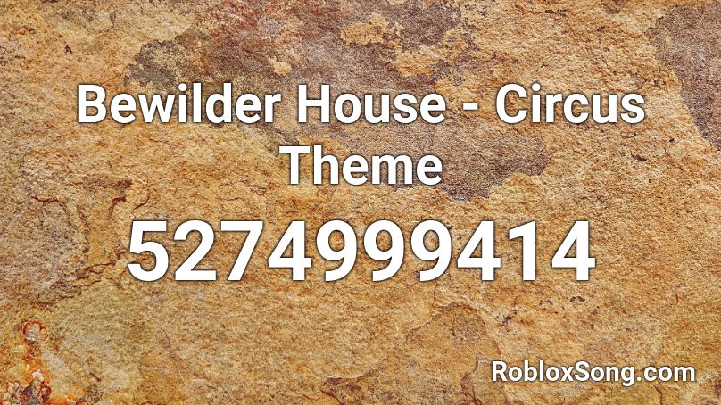Bewilder House - Circus Theme Roblox ID