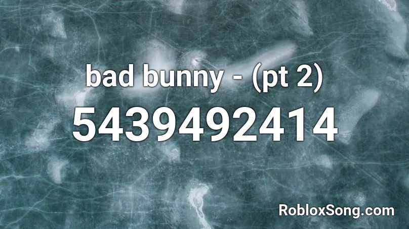 bad bunny - (pt 2) Roblox ID - Roblox music codes