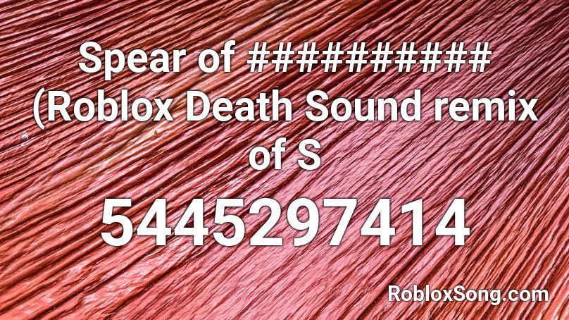 Spear of ########## (Roblox Death Sound remix of S Roblox ID