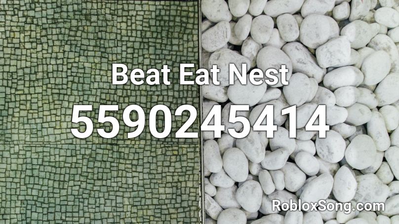 Beat Eat Nest Roblox ID