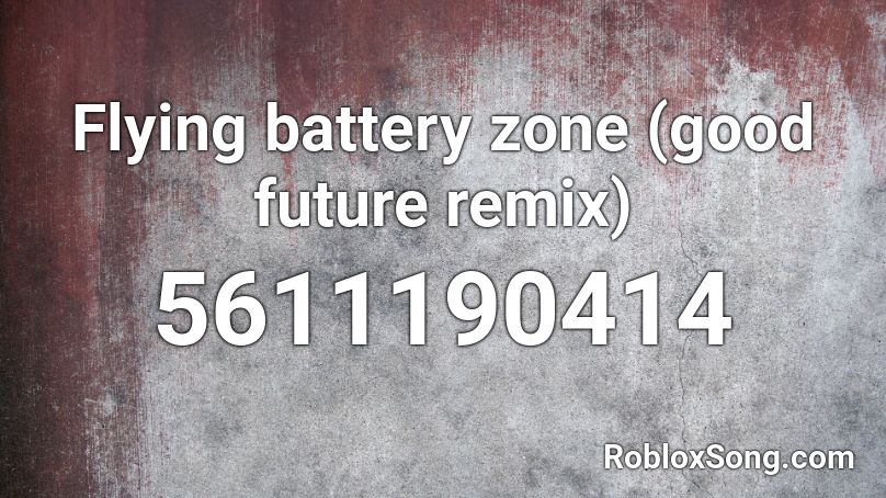 Flying battery zone (good future remix) Roblox ID