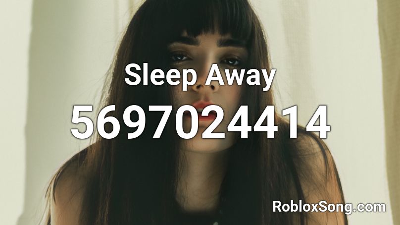 Sleep Away Roblox ID