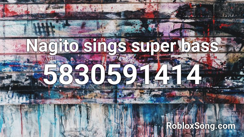 Nagito sings super bass Roblox ID