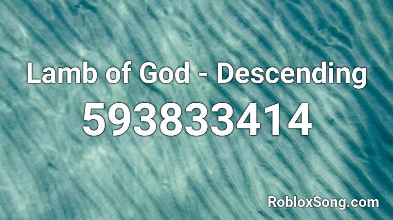 Lamb of God - Descending  Roblox ID