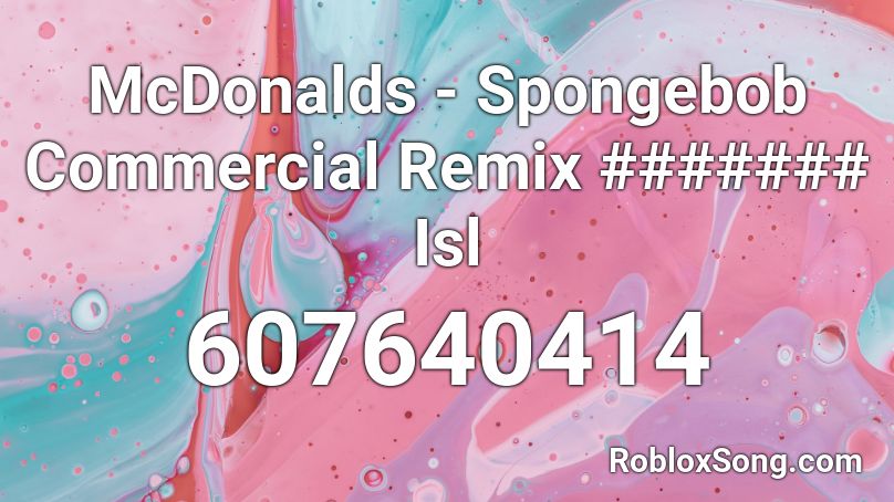 McDonalds - Spongebob Commercial Remix ####### Isl Roblox ID