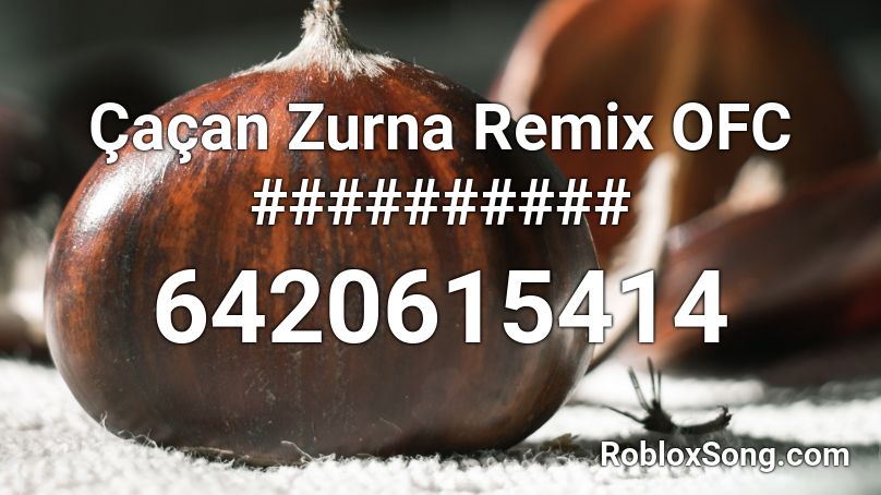 Cacan Zurna Remix Ofc Roblox Id Roblox Music Codes - ofc roblox id