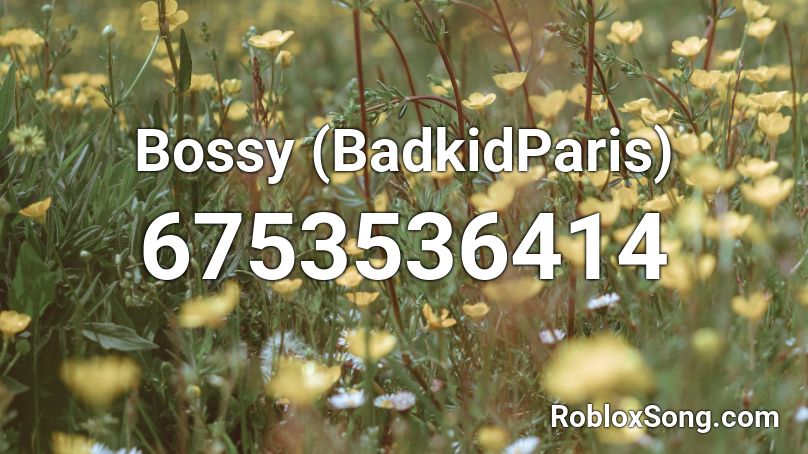 Bossy (BadkidParis) Roblox ID