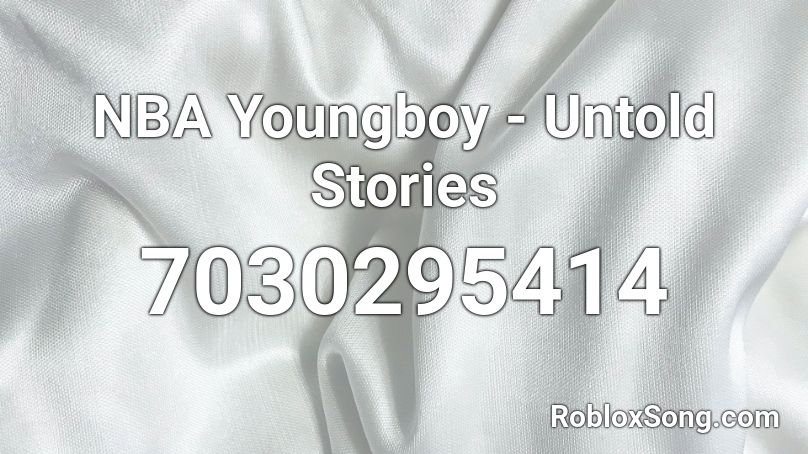 NBA Youngboy - Untold Stories Roblox ID