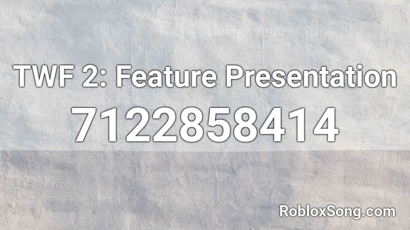 TWF 2: Feature Presentation  Roblox ID