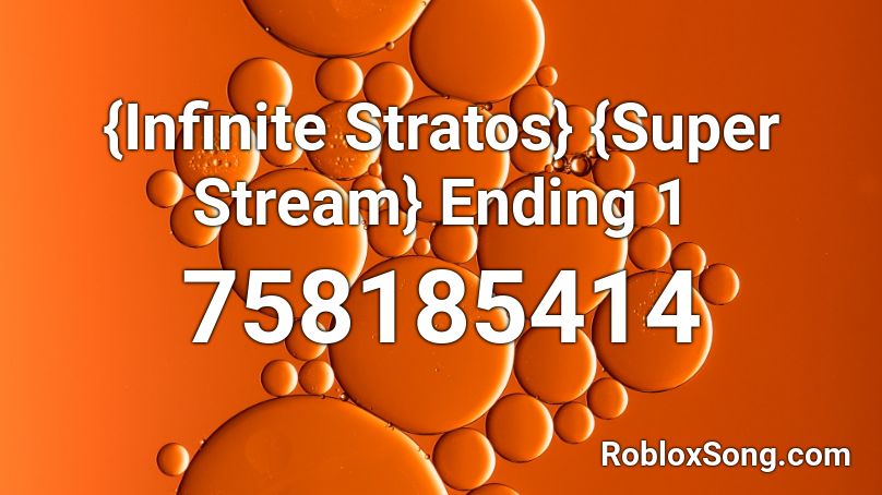 {Infinite Stratos} {Super Stream} Ending 1 Roblox ID